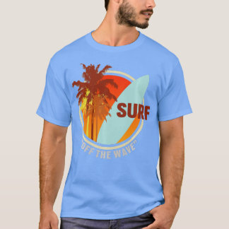 Off the wave surfboard surfing palm trees beach mo T-Shirt
