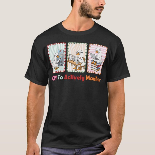 Off To Actively Monitor Funny Teacher Testing Day T-Shirt (Front)