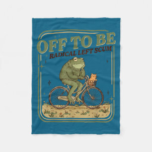 Off to be radical left scum funny frog meme  fleece blanket