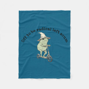 Off to be radical left scum funny frog scooter mem fleece blanket