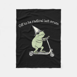 Off to be radical left scum funny meme frog fleece blanket