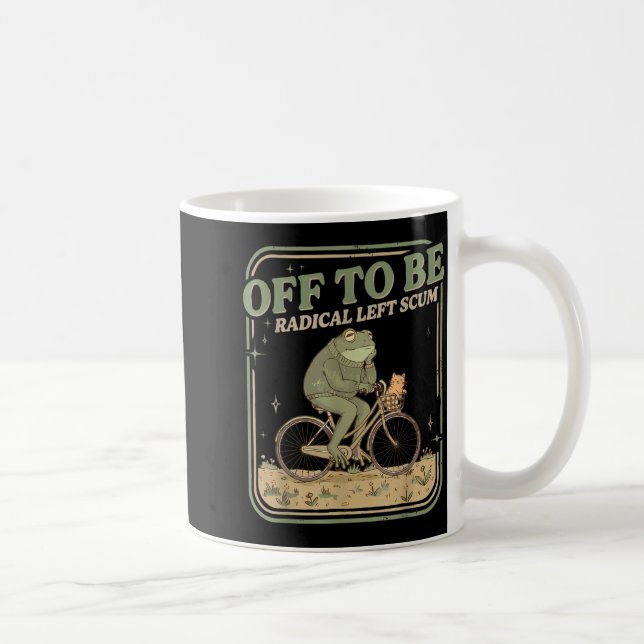 Off to be radical left scum meme frog and cat on coffee mug (Right)