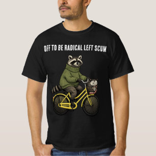 Off To Be Radical Left Scum , Racoon Opossum   T-Shirt