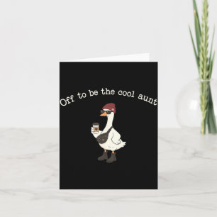 Off To Be The Cool Aunt Goose Design Card