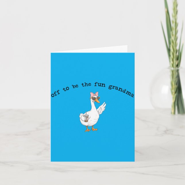 Off To Be The Fun Grandma Funny Goose Card (Front)