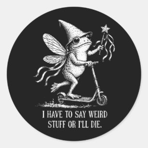 Off To Be Weird And Build Character Funny Fairy Classic Round Sticker