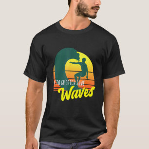 Off To Catch Some Waves Beach Surfing Sunset T-Shirt