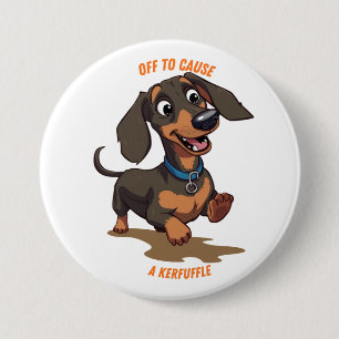 Off to Cause A Kerfuffle Dachshund 7.5 Cm Round Badge