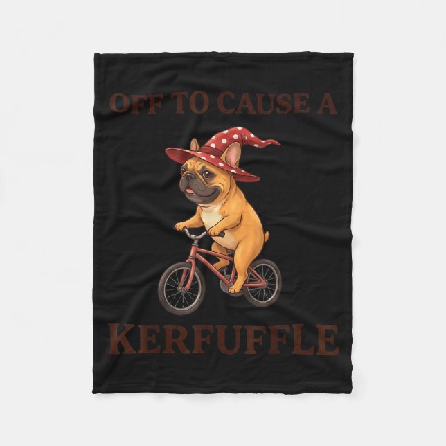 Off to Cause A Kerfuffle French Bulldog Funny Fleece Blanket (Front)