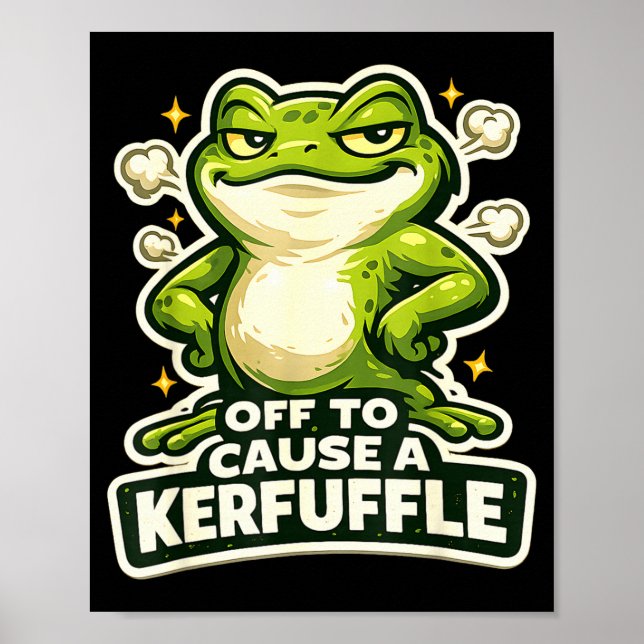 Off to cause a kerfuffle funny frog meme  poster (Front)