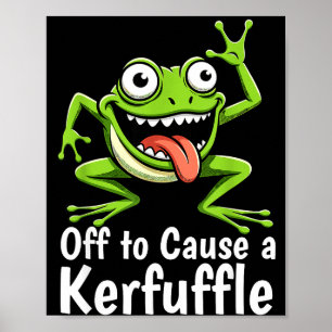 Off To Cause A Kerfuffle Funny Meme Frog Mischief  Poster