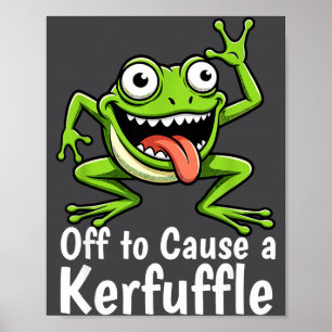 Off To Cause A Kerfuffle Funny Meme Frog Mischief Poster