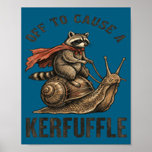 Off to cause a kerfuffle funny racoon meme poster