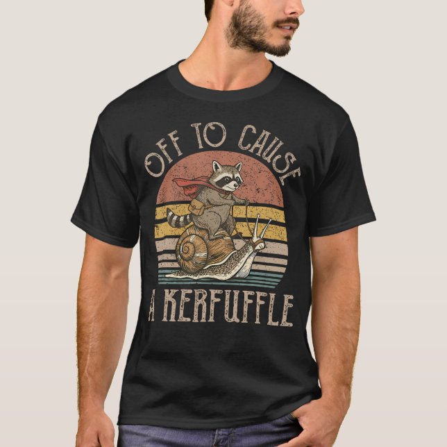 Off To Cause A Kerfuffle Funny Racoon Meme T-Shirt (Front)