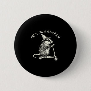 Off to cause a kerfuffle possum humour 6 cm round badge