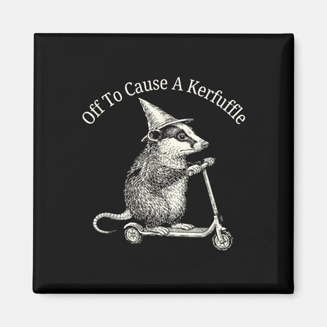 Off to cause a kerfuffle possum humour  magnet (Front)