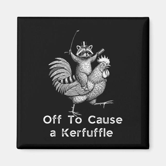 Off To Cause A Kerfuffle Racoon Chicken  Magnet (Front)