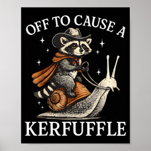 Off to cause a kerfuffle racoon riding snail funn poster