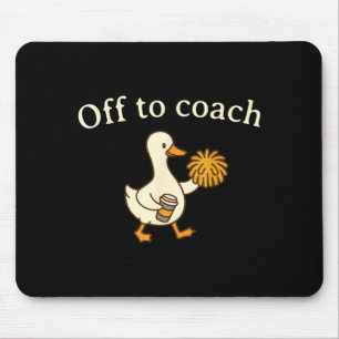 Off To Coach Cheer Cheerleading Coach Silly Goose Mouse Pad