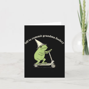 Off To Commit Grandma Foolery Funny Frog Meme  Card
