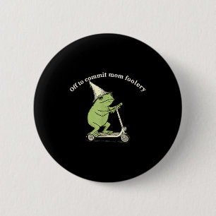 Off To Commit Mom Foolery Funny Frog Meme  6 Cm Round Badge