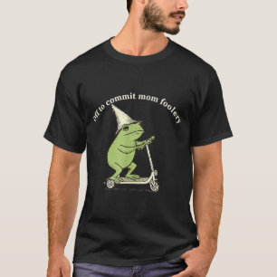 Off To Commit Mom Foolery Funny Frog Meme  T-Shirt