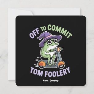 Off to Commit Tom Foolery Frog Funny Meme Invitation