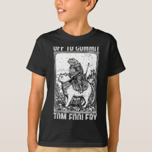 Off to commit tomfoolery meme funny saying T-Shirt