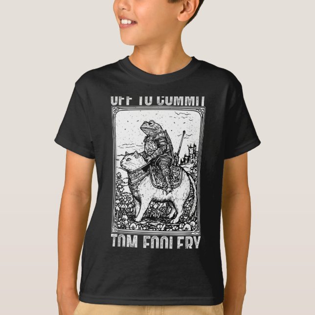 Off to commit tomfoolery meme funny saying  T-Shirt (Front)