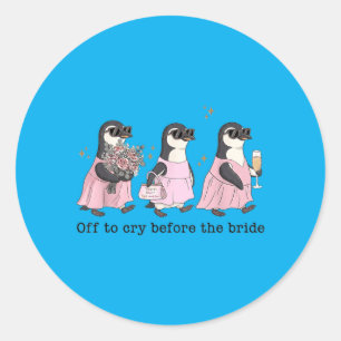 Off To Cry Before The Bride Funny Wedding Penguin Classic Round Sticker