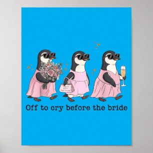 Off To Cry Before The Bride Funny Wedding Penguin Poster