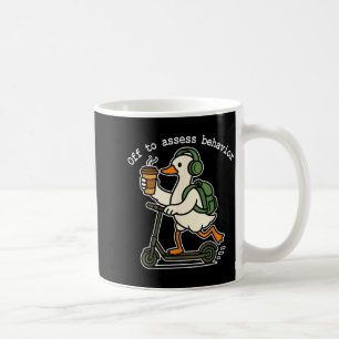 Off To Ess Behavior Funny Goose Aba Behavior Thera Coffee Mug