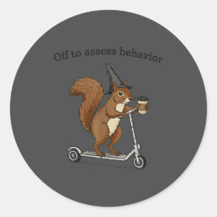 Off To Ess Behavior Funny Squirrel Aba Behavior Th Classic Round Sticker