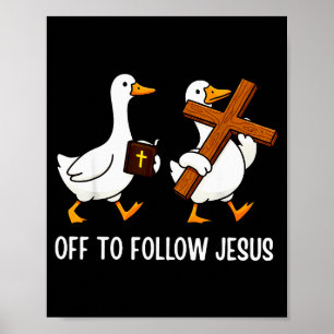 Off To Follow Jesus Funny Goose Christian Faith Cr Poster