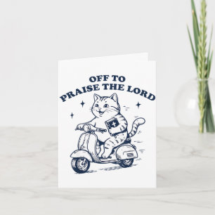 Off to praise the lord cat funny christian faith card