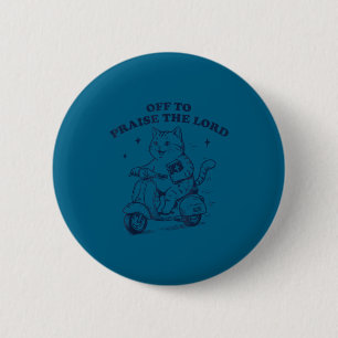 Off to praise the lord funny christian cat faith 6 cm round badge