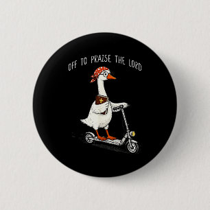 Off to praise the lord funny christian meme goose 6 cm round badge
