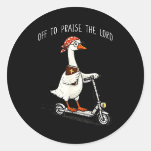 Off to praise the lord funny christian meme goose classic round sticker