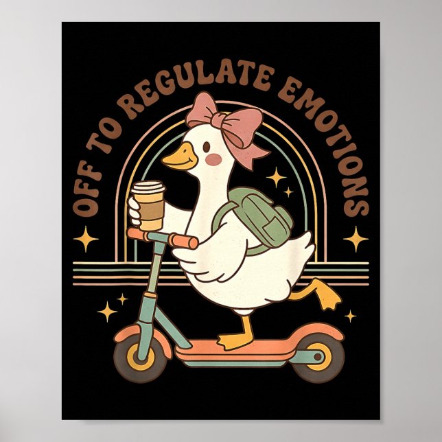Off to regulate emotion goose coffee mental health poster (Front)