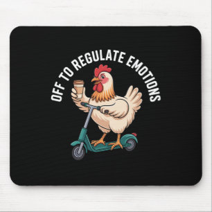 Off To Regulate Emotions - Chicken Mental Health C Mouse Pad