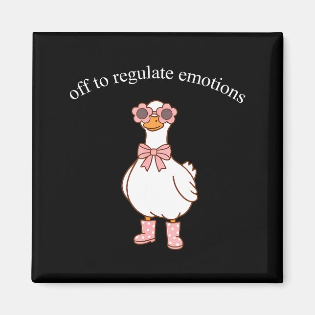 Off to regulate emotions cute goose funny meme  magnet (Front)
