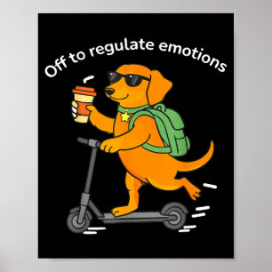 Off to regulate emotions funny dachshund dog menta poster