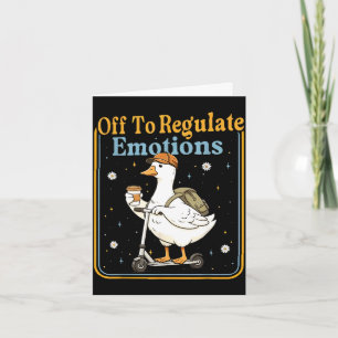 Off to regulate emotions funny goose mental health card