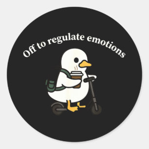 Off to regulate emotions funny goose mental health classic round sticker