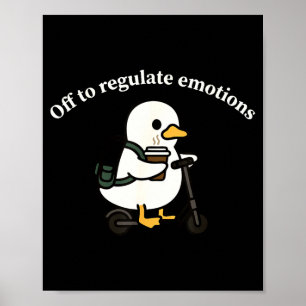 Off to regulate emotions funny goose mental health poster