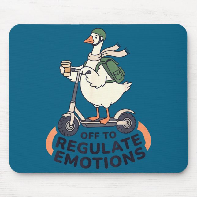 Off to regulate emotions funny goose on scooter mouse pad (Front)