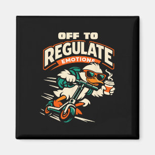 Off To Regulate Emotions Funny Goose Scooter Menta Magnet