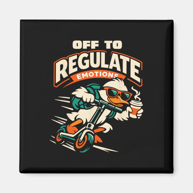 Off To Regulate Emotions Funny Goose Scooter Menta Magnet (Front)