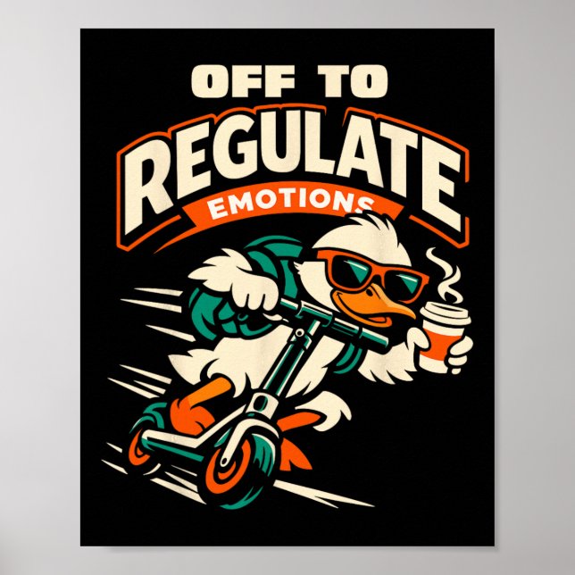 Off To Regulate Emotions Funny Goose Scooter Menta Poster (Front)