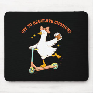 Off to regulate emotions funny goose scooter mouse pad